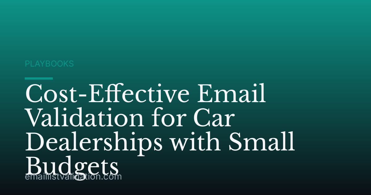 Cost-Effective Email Validation for Car Dealerships with Small Budgets
