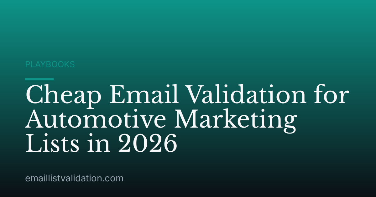 Cheap Email Validation for Automotive Marketing Lists in 2026