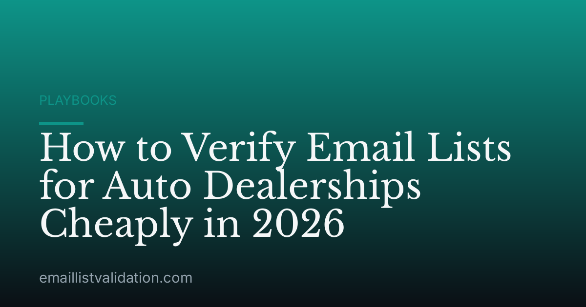 How to Verify Email Lists for Auto Dealerships Cheaply in 2026