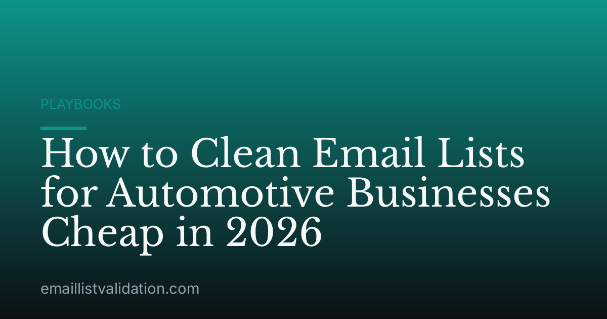 How to Clean Email Lists for Automotive Businesses Cheap in 2026