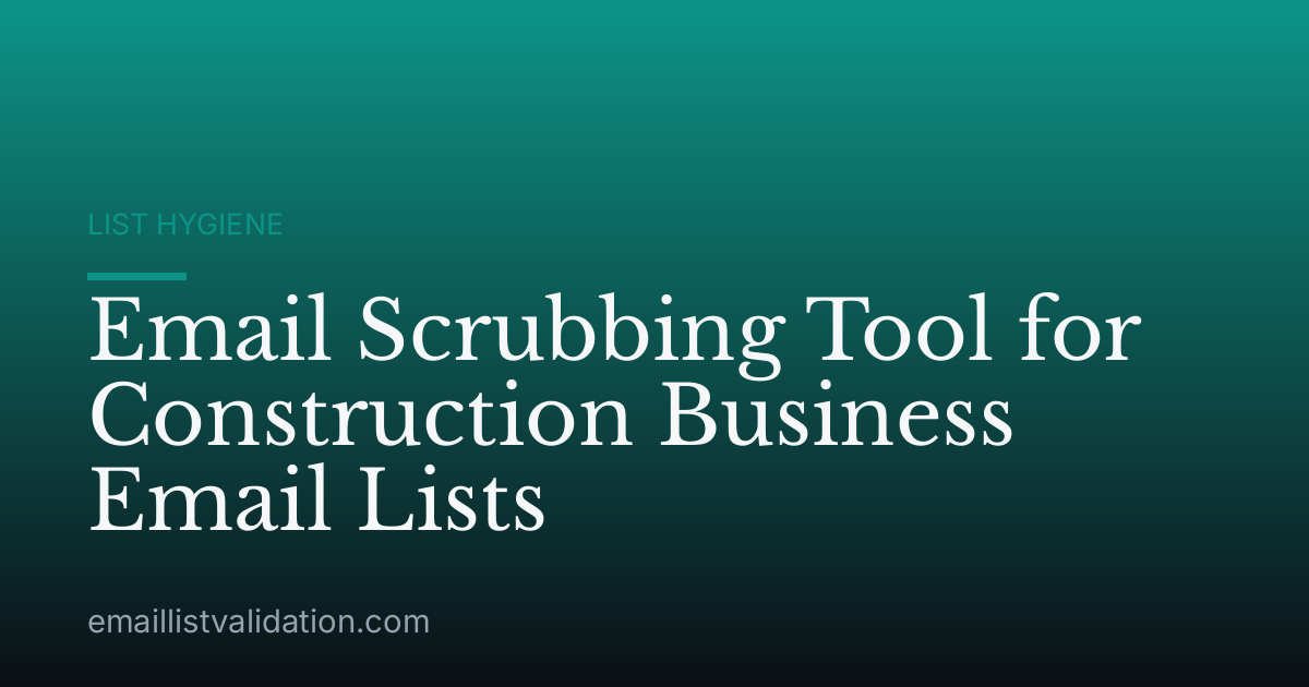 Email Scrubbing Tool for Construction Business Email Lists