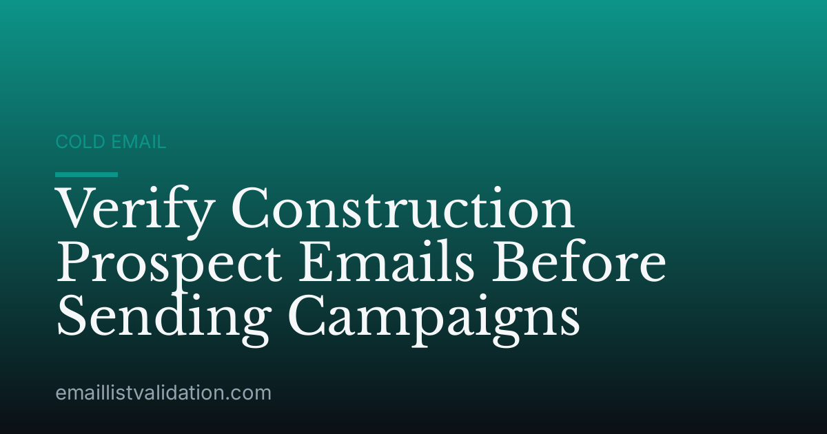 Verify Construction Prospect Emails Before Sending Campaigns