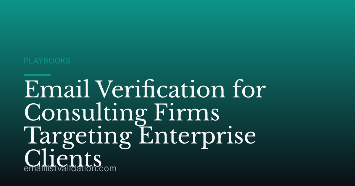 Email Verification for Consulting Firms Targeting Enterprise Clients