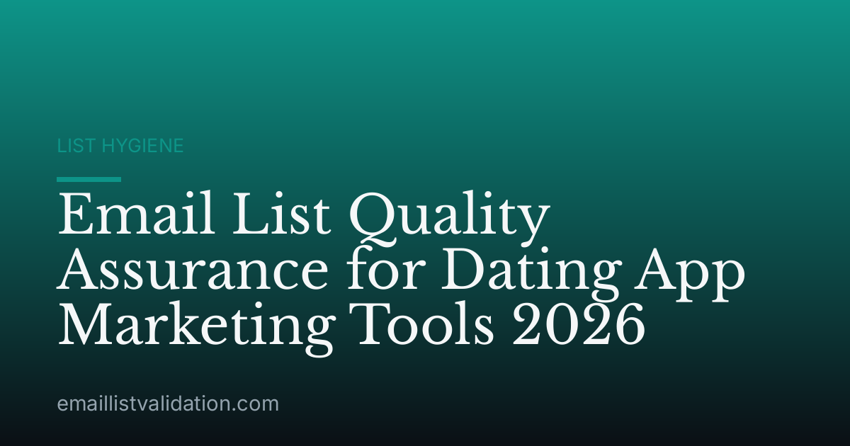 Email List Quality Assurance for Dating App Marketing Tools 2026