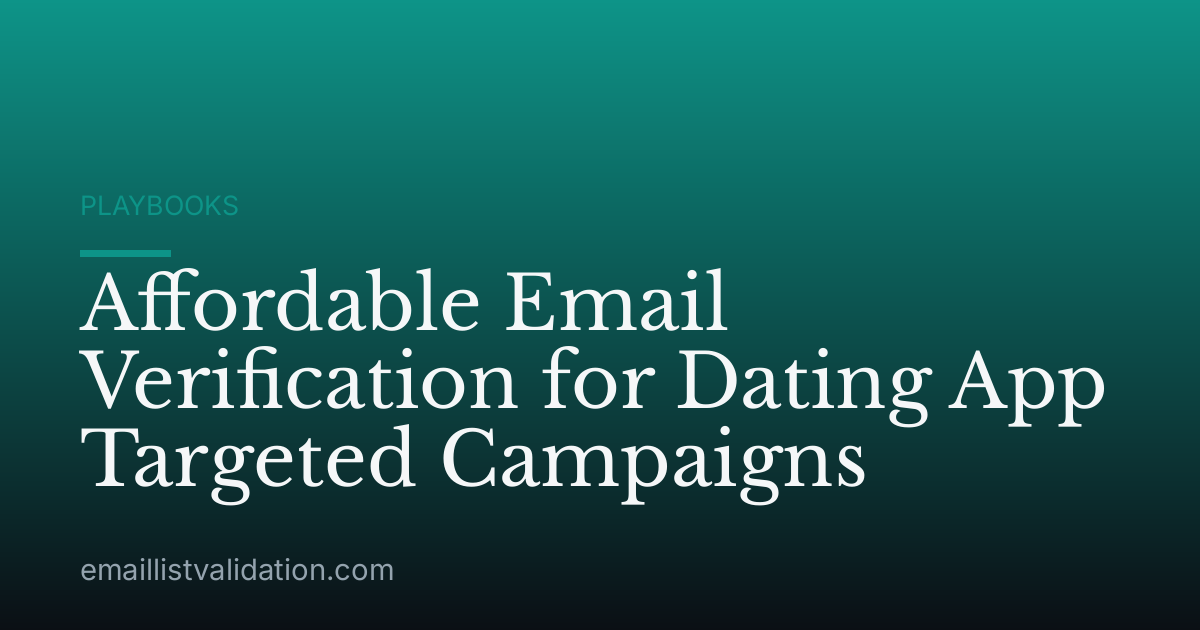 Affordable Email Verification for Dating App Targeted Campaigns