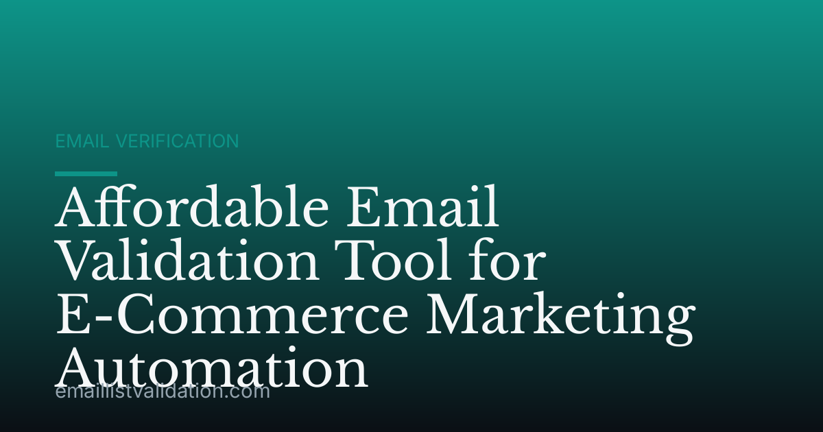 Affordable Email Validation Tool for E-Commerce Marketing Automation