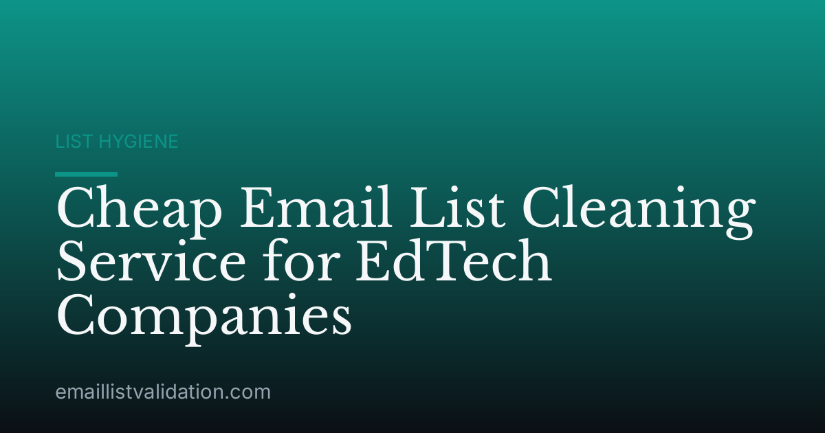 Cheap Email List Cleaning Service for EdTech Companies