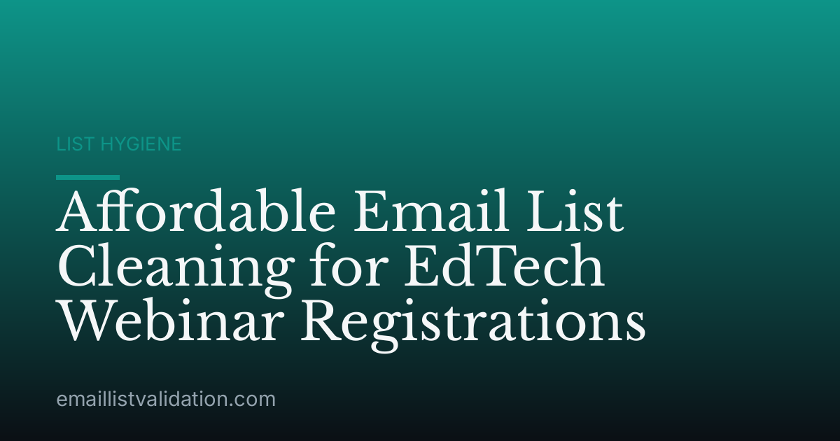 Affordable Email List Cleaning for EdTech Webinar Registrations
