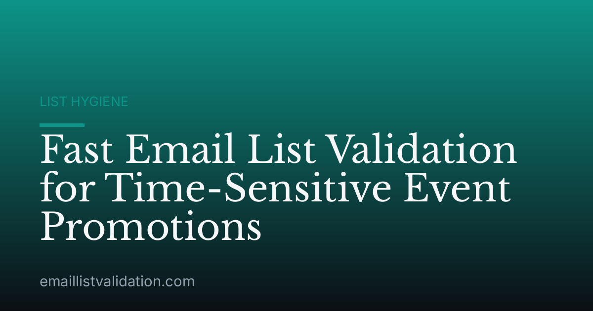 Fast Email List Validation for Time-Sensitive Event Promotions