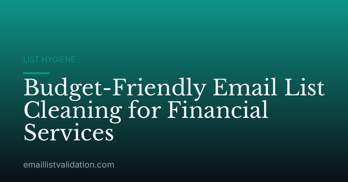 Budget-Friendly Email List Cleaning for Financial Services