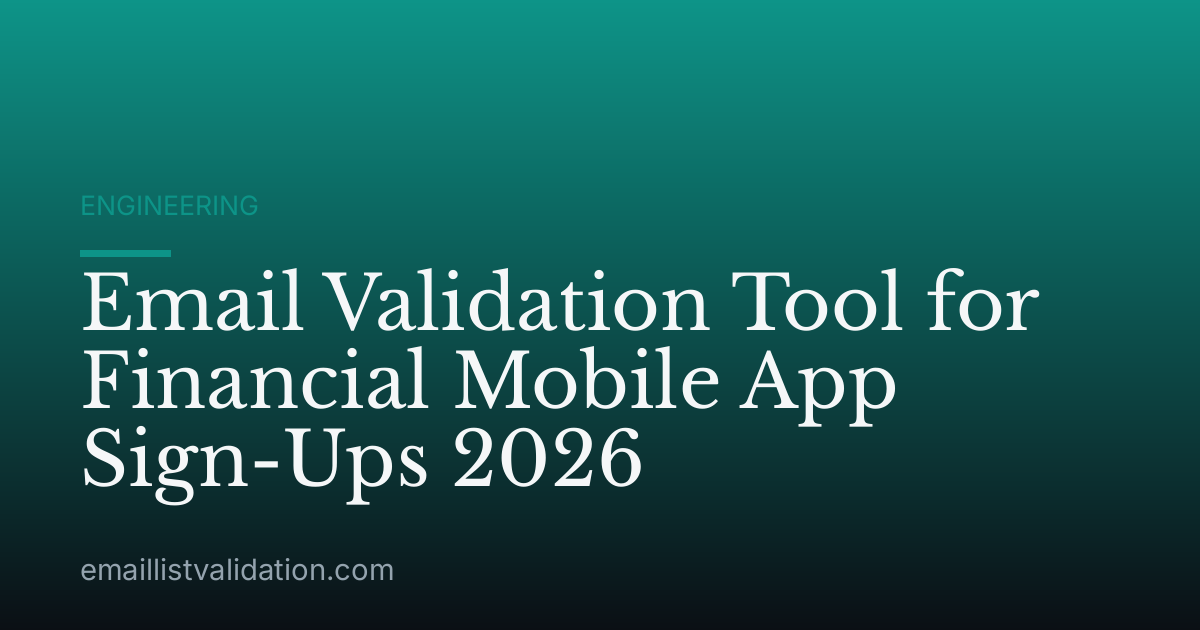 Email Validation Tool for Financial Mobile App Sign-Ups 2026