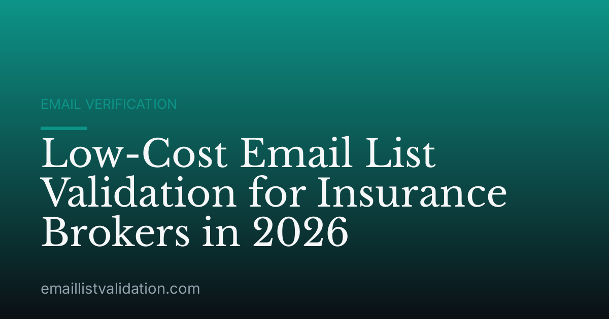 Low-Cost Email List Validation for Insurance Brokers in 2026