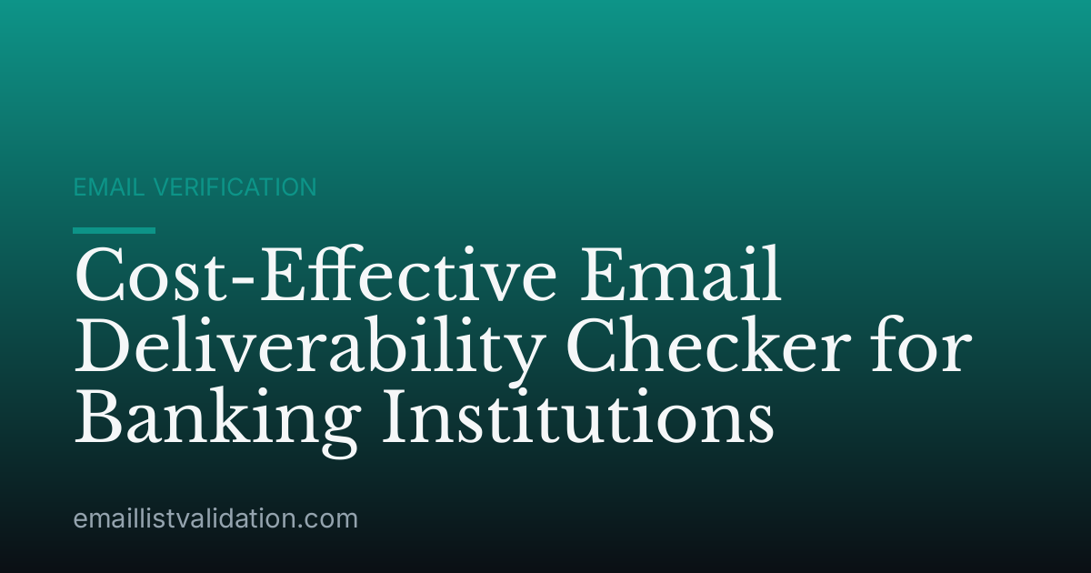 Cost-Effective Email Deliverability Checker for Banking Institutions
