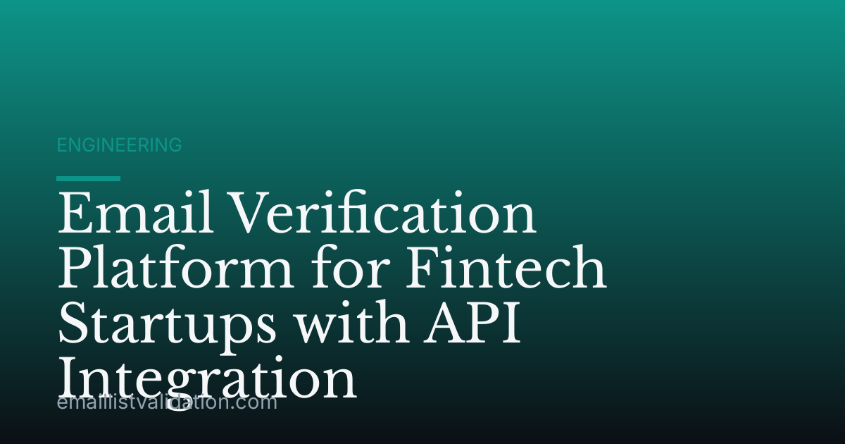 Email Verification Platform for Fintech Startups with API Integration