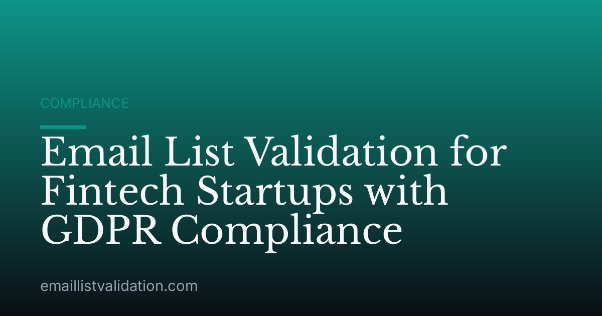 Email List Validation for Fintech Startups with GDPR Compliance