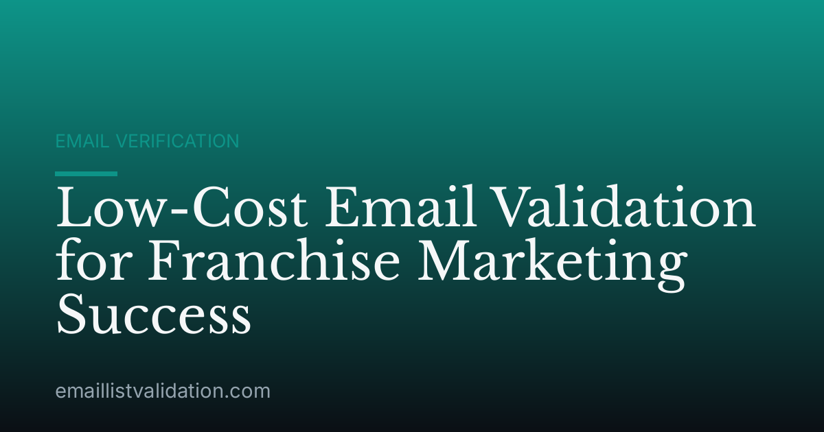 Low-Cost Email Validation for Franchise Marketing Success