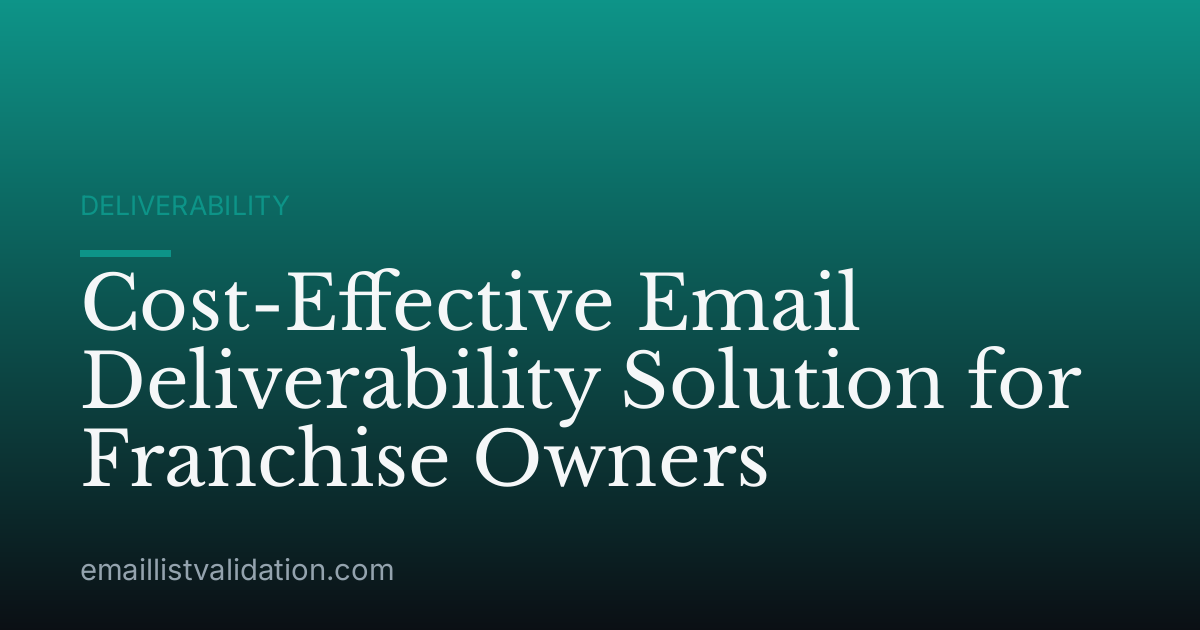 Cost-Effective Email Deliverability Solution for Franchise Owners