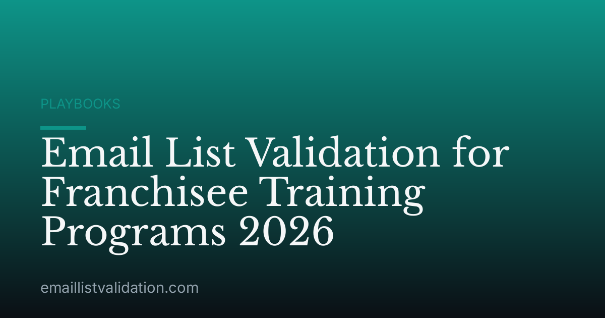 Email List Validation for Franchisee Training Programs 2026