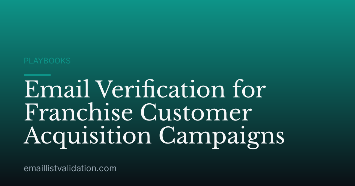 Email Verification for Franchise Customer Acquisition Campaigns