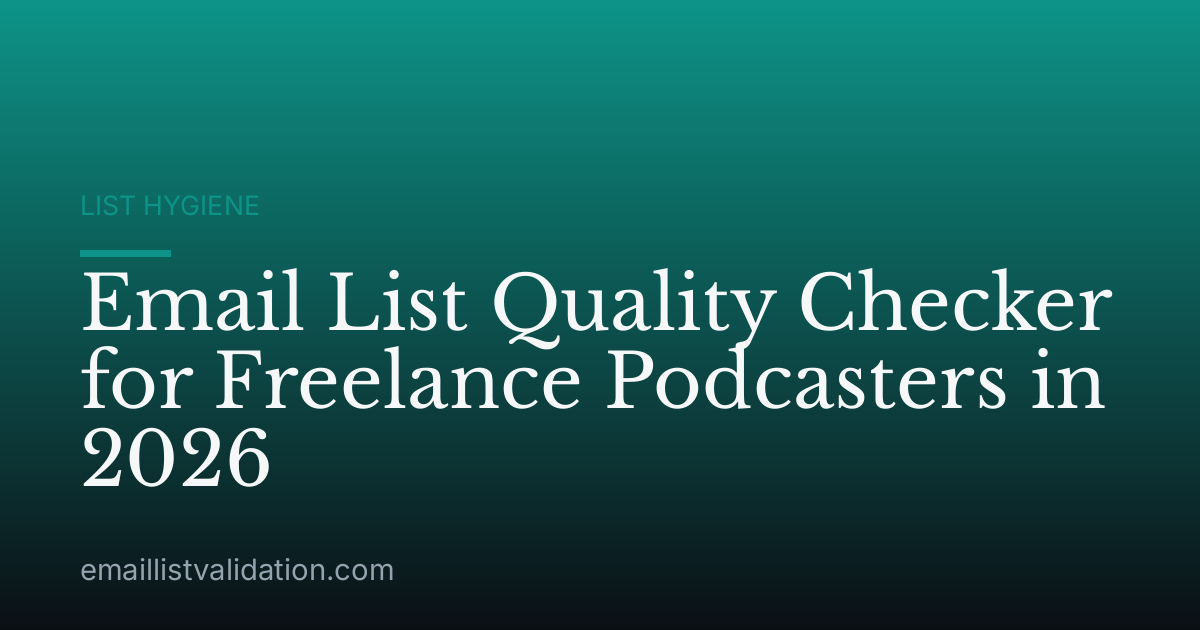Email List Quality Checker for Freelance Podcasters in 2026