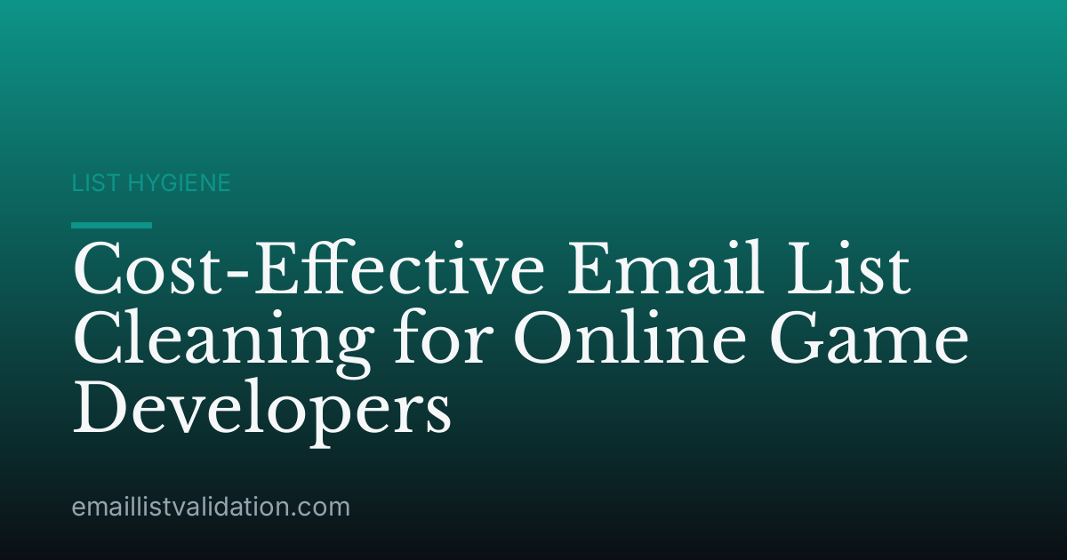 Cost-Effective Email List Cleaning for Online Game Developers