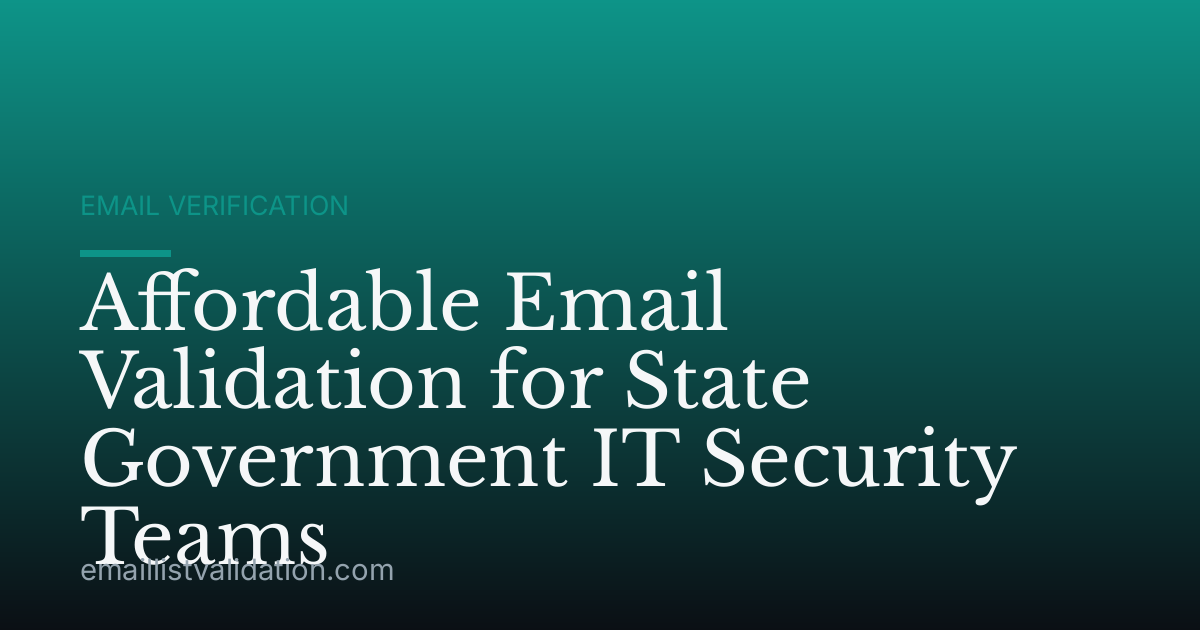 Affordable Email Validation for State Government IT Security Teams