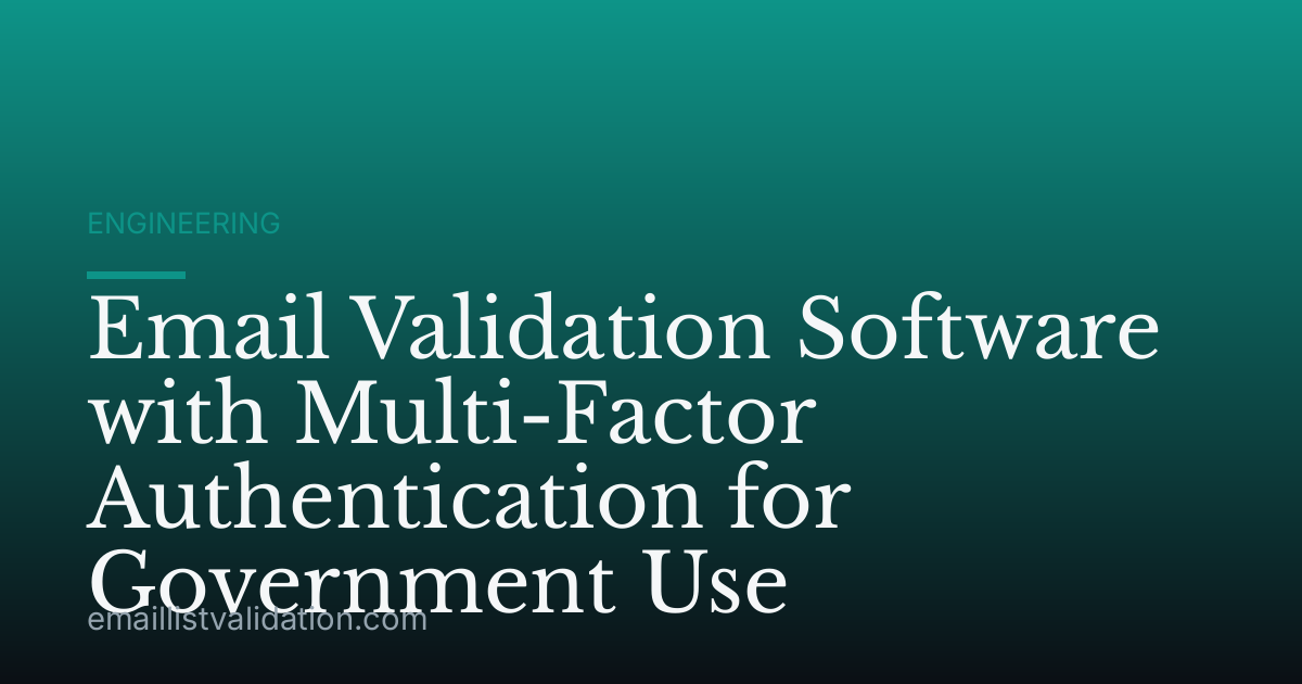 Email Validation Software with Multi-Factor Authentication for Government Use