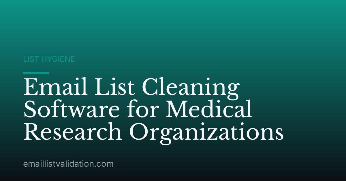 Email List Cleaning Software for Medical Research Organizations