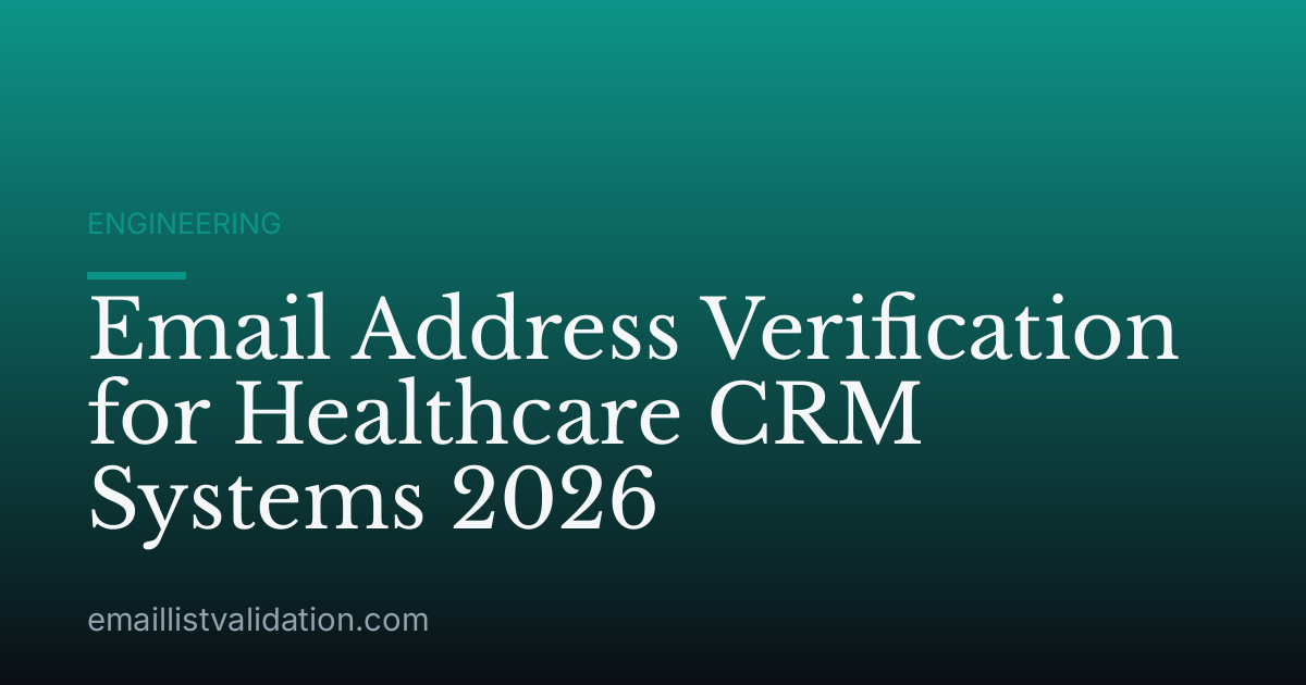 Email Address Verification for Healthcare CRM Systems 2026