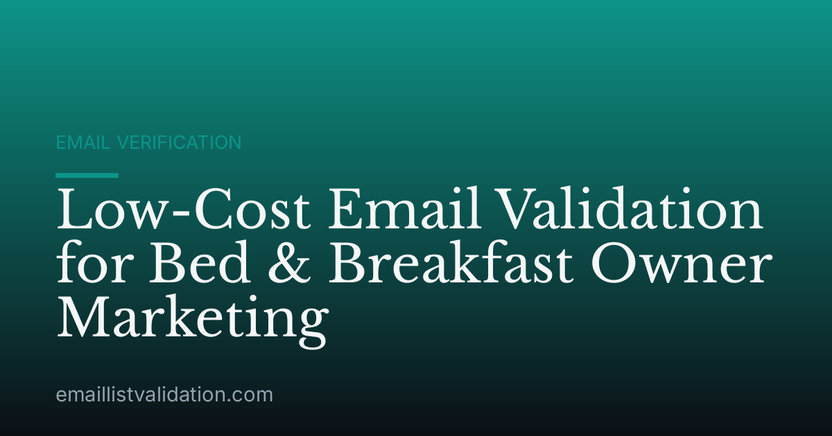Low-Cost Email Validation for Bed & Breakfast Owner Marketing