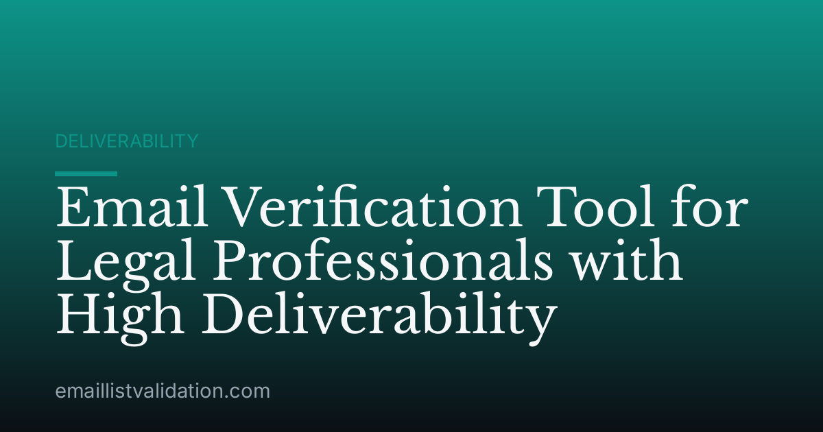 Email Verification Tool for Legal Professionals with High Deliverability