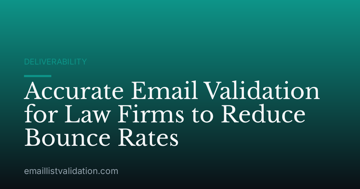 Accurate Email Validation for Law Firms to Reduce Bounce Rates