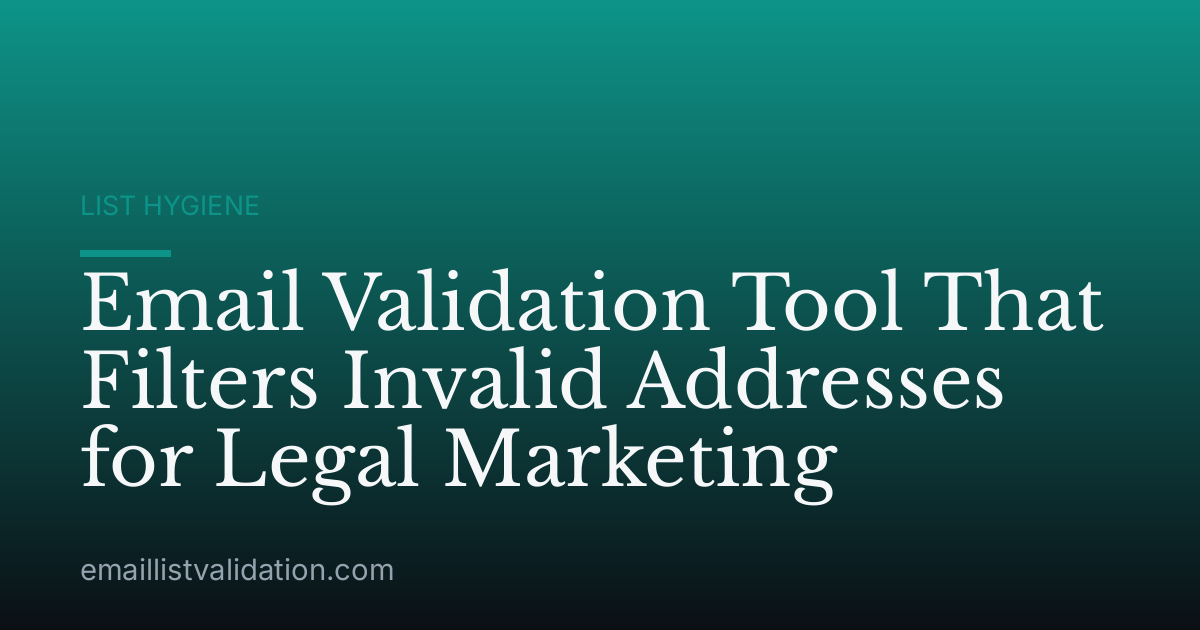 Email Validation Tool That Filters Invalid Addresses for Legal Marketing