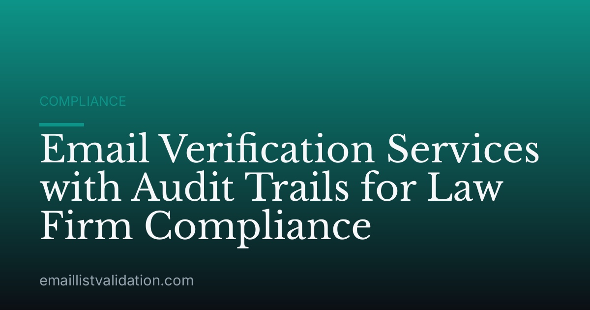 Email Verification Services with Audit Trails for Law Firm Compliance