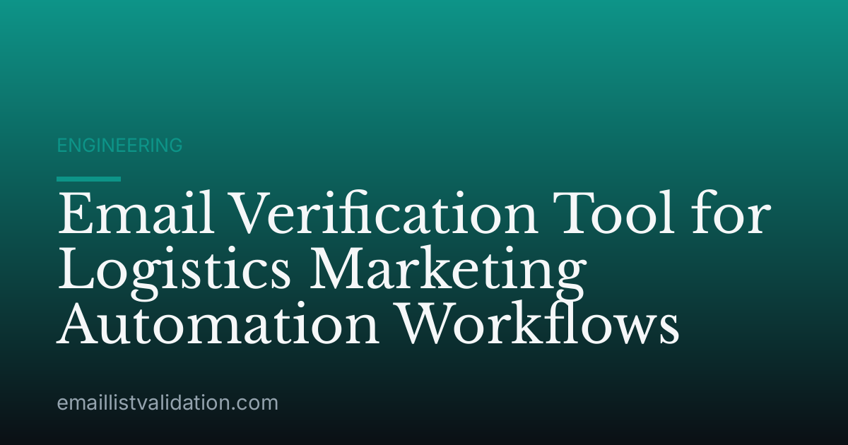 Email Verification Tool for Logistics Marketing Automation Workflows
