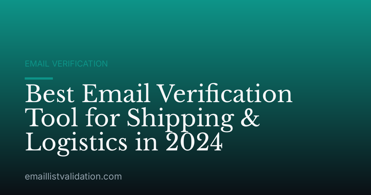 Best Email Verification Tool for Shipping & Logistics in 2024