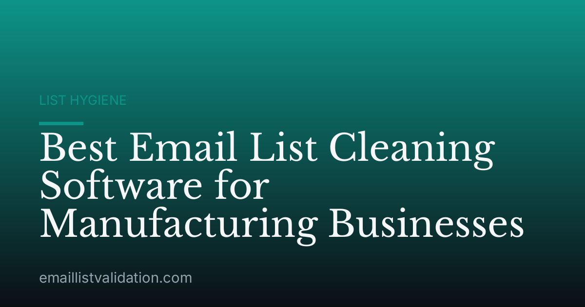 Best Email List Cleaning Software for Manufacturing Businesses