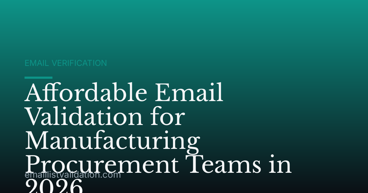 Affordable Email Validation for Manufacturing Procurement Teams in 2026