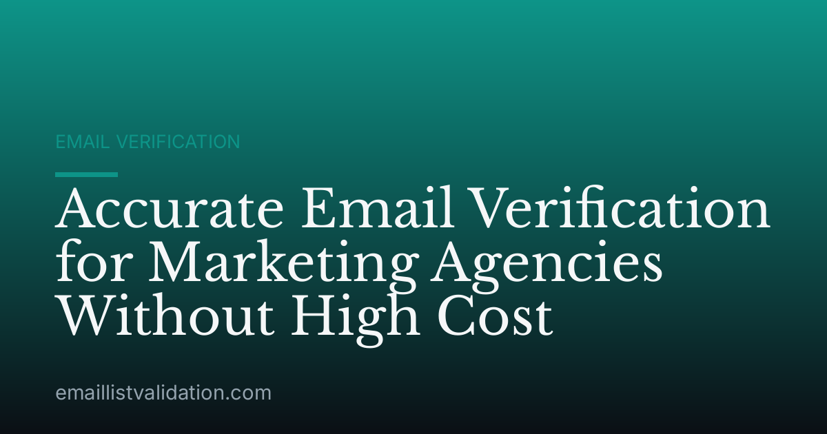 Accurate Email Verification for Marketing Agencies Without High Cost
