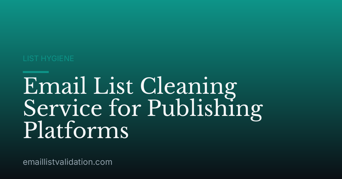 Email List Cleaning Service for Publishing Platforms