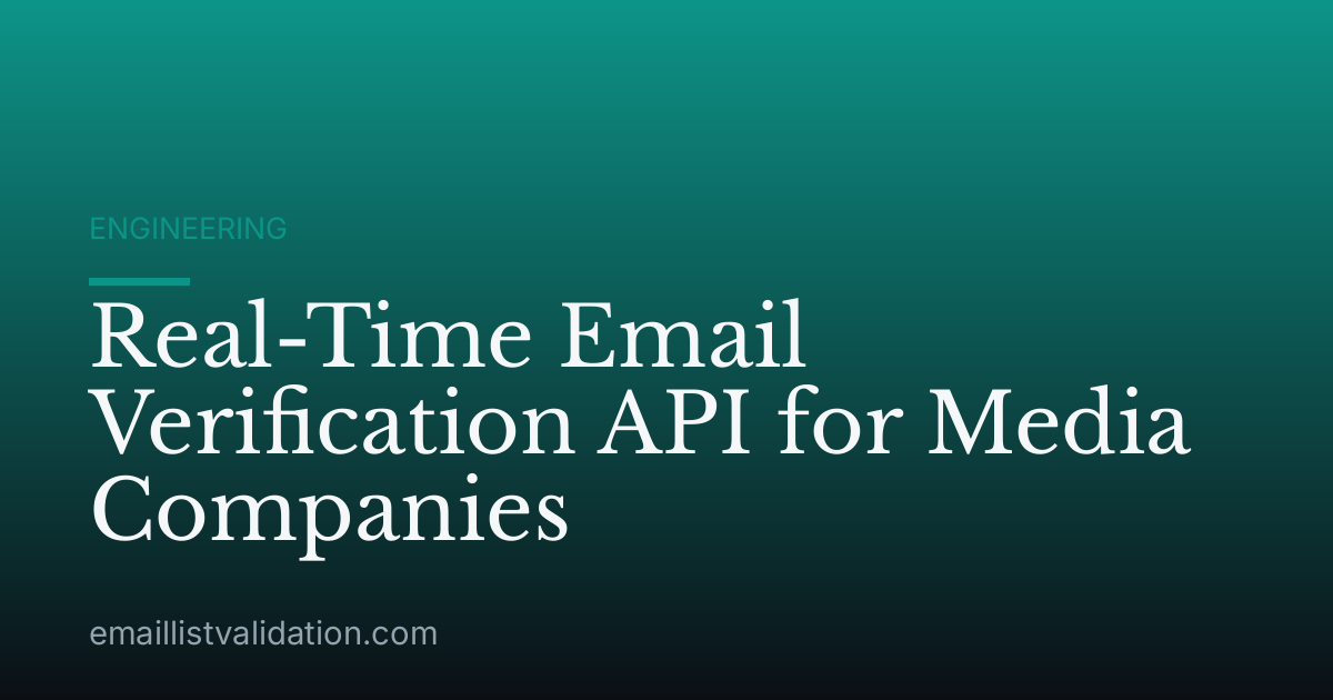 Real-Time Email Verification API for Media Companies