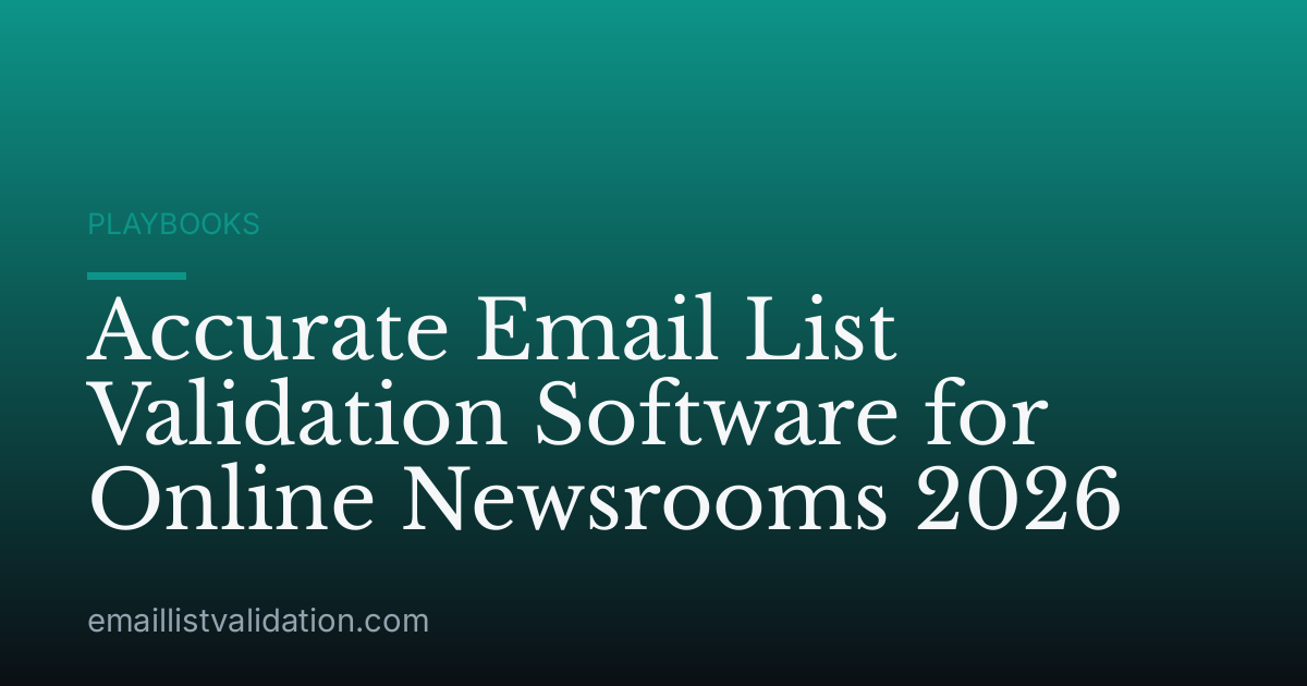 Accurate Email List Validation Software for Online Newsrooms 2026