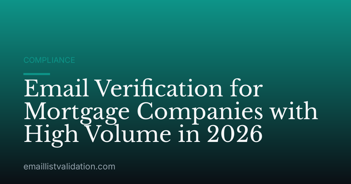 Email Verification for Mortgage Companies with High Volume in 2026