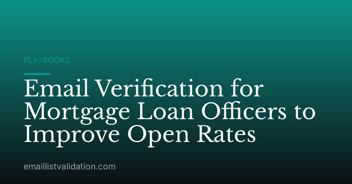Email Verification for Mortgage Loan Officers to Improve Open Rates