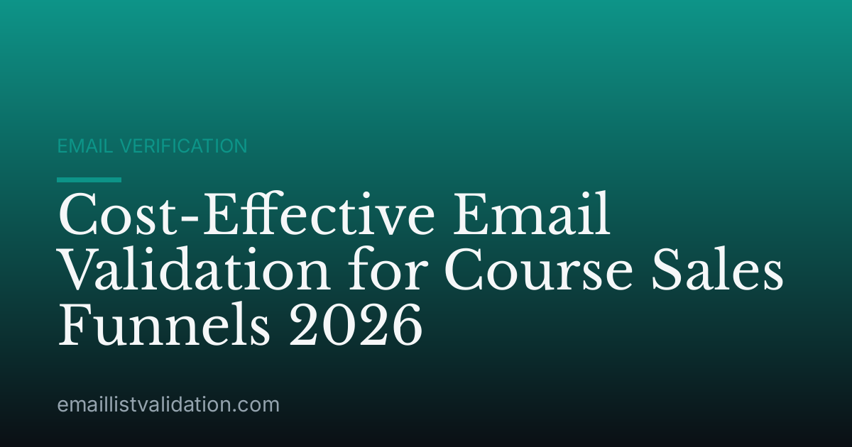 Cost-Effective Email Validation for Course Sales Funnels 2026