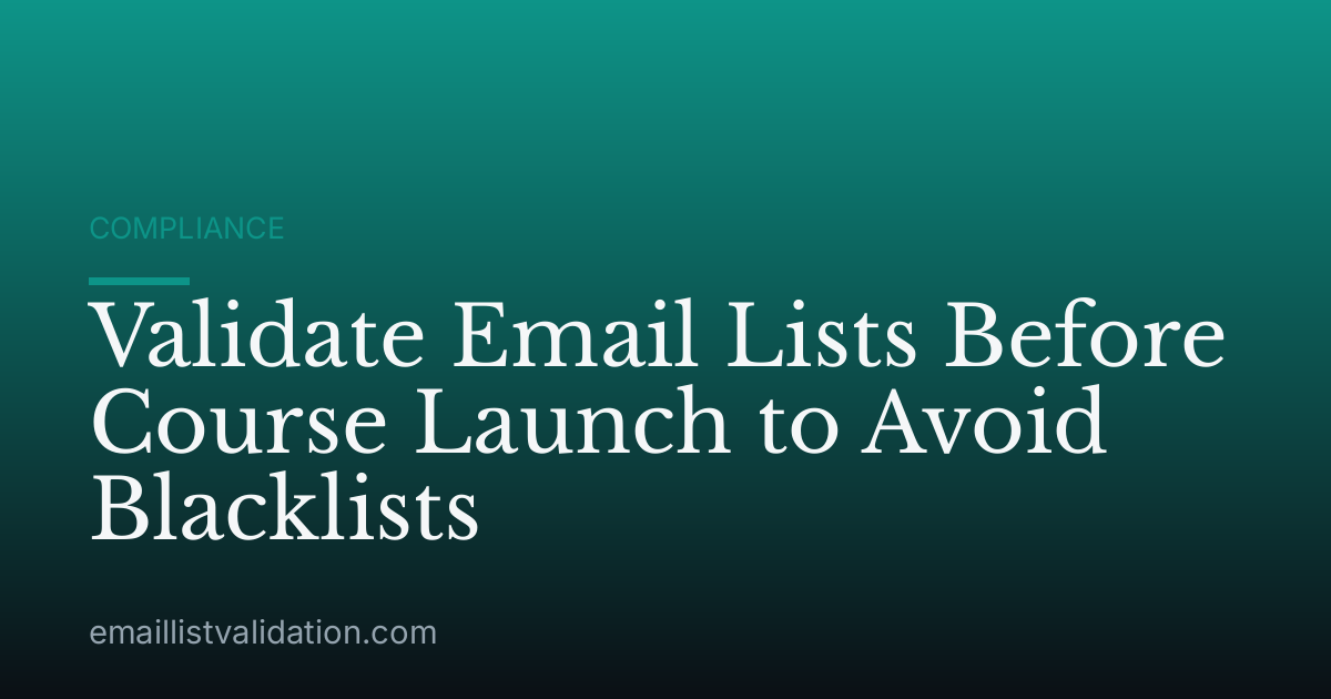Validate Email Lists Before Course Launch to Avoid Blacklists