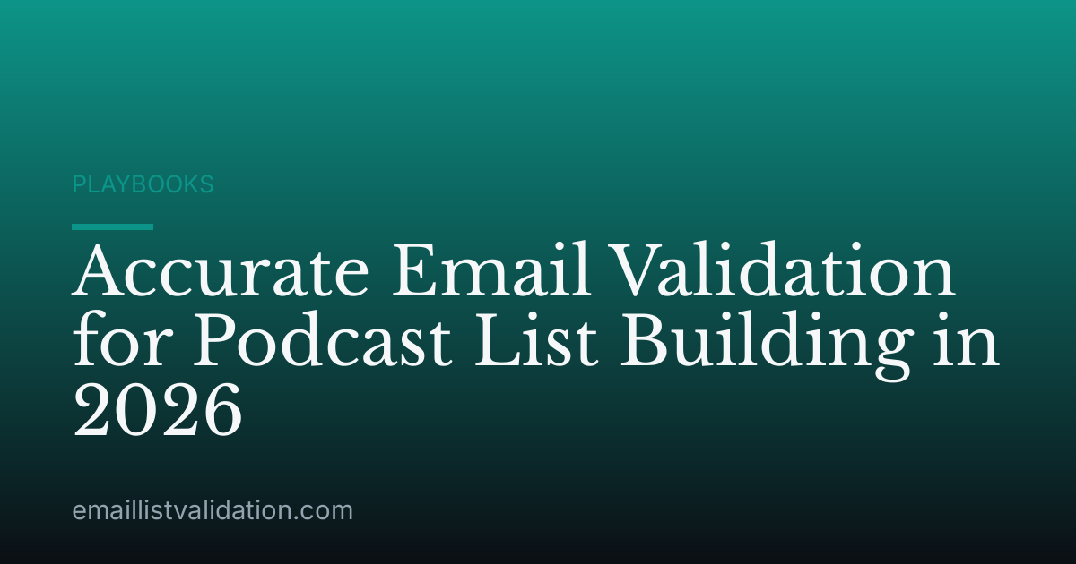 Accurate Email Validation for Podcast List Building in 2026