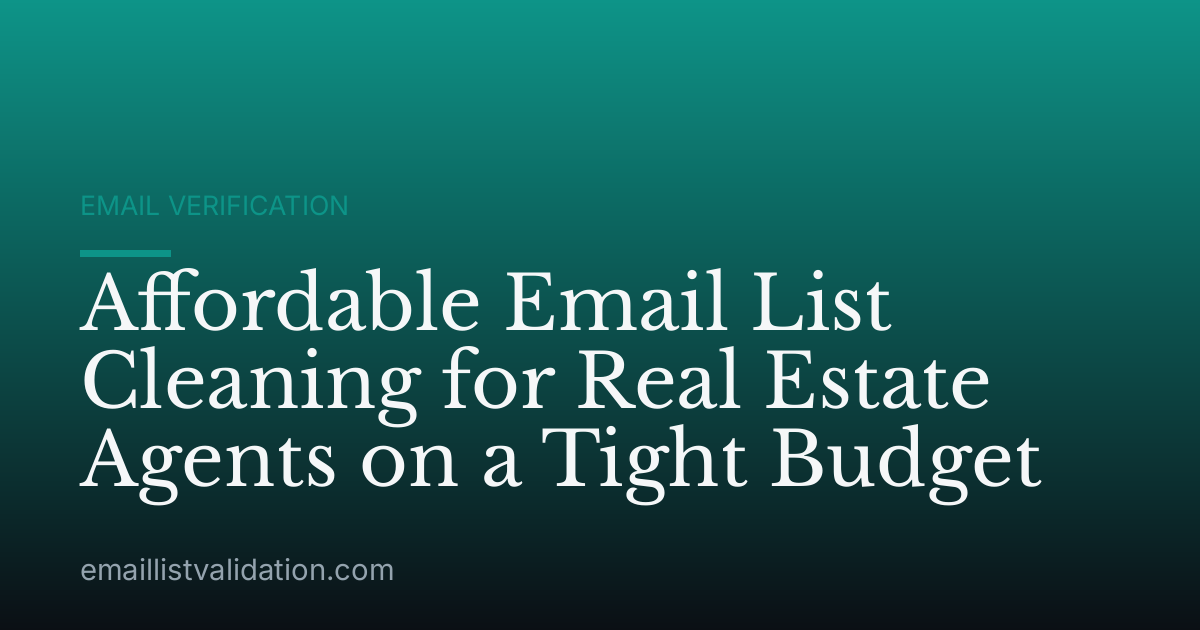 Affordable Email List Cleaning for Real Estate Agents on a Tight Budget