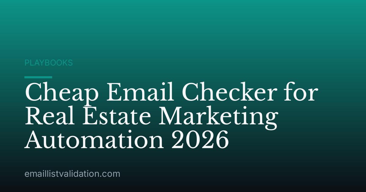 Cheap Email Checker for Real Estate Marketing Automation 2026