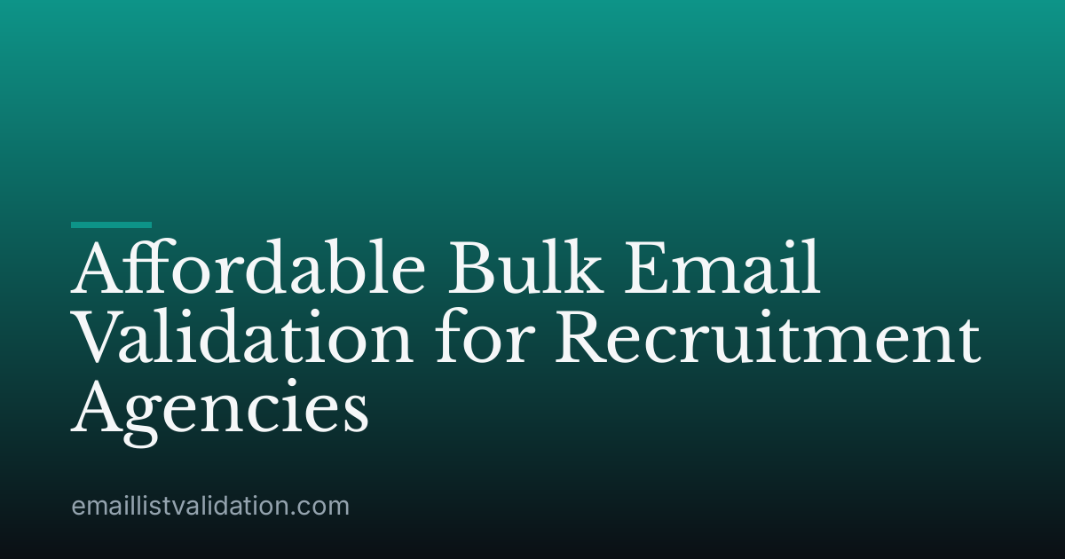Affordable Bulk Email Validation for Recruitment Agencies